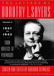 The Letters of Dorothy L. Sayers, Volume II : 1937 to 1943: From Novelist to Playwright. Letters of Dorothy L. Sayers cover image