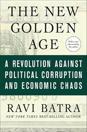 The New Golden Age : The Coming Revolution against Political Corruption and Economic Chaos cover image
