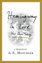 Hemingway in Love : His Own Story cover image