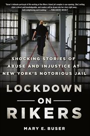 Lockdown on Rikers : Shocking Stories of Abuse and Injustice at New York's Notorious Jail cover image