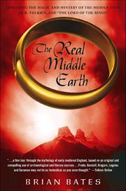 The Real Middle Earth : Exploring the Magic and Mystery of the Middle Ages, J.R.R. Tolkien, and "The Lord of the Rings" cover image