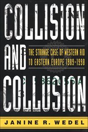 Collision and Collusion : The Strange Case of Western Aid to Eastern Europe 1989–1998 cover image