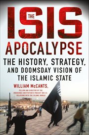 The ISIS Apocalypse : The History, Strategy, and Doomsday Vision of the Islamic State cover image
