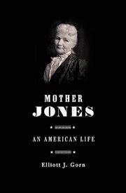 Mother Jones : An American Life cover image