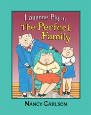 Louanne Pig in the perfect family cover image