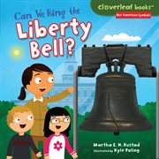 Can we ring the Liberty Bell? cover image