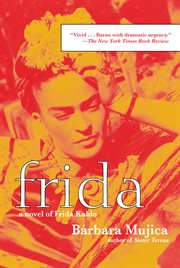 Frida : a novel of Frida Kahlo cover image
