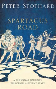 Spartacus road : a journey through ancient Italy cover image