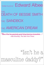 Three plays by Edward Albee : the death of Bessie Smith, the sandbox, the American dream cover image