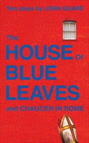 The House of Blue Leaves and Chaucer in Rome : Two Plays cover image