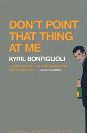 Don't point that thing at me cover image