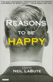 Reasons to Be Happy : A Play cover image