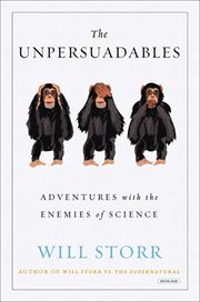 The unpersuadables : adventures with the enemies of science cover image