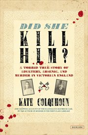 Did she kill him? : a victorian tale of deception, adultery, and arsenic cover image