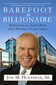 Barefoot to billionaire : reflections on a life's work and a promise to cure cancer cover image