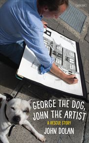 George the dog, John the artist : a rescue story cover image