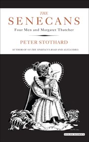 The Senecans : four men and Margaret Thatcher cover image