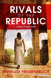 Rivals of the Republic : a Blood of Rome novel cover image