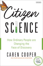 Citizen Science : How Ordinary People are Changing the Face of Discovery cover image