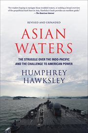 Asian waters : the struggle over the Indo-Pacific and the challenge to American power cover image