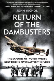 Return of the dambusters : the exploits of World War II's most daring flyers after the flood cover image
