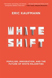 Whiteshift : populism, immigration, and the future of white majorities cover image