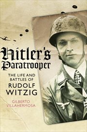 Hitler's paratrooper : the life and battles of Rudolf Witzig cover image
