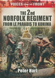 The 2nd norfolk regiment. From Le Paradis to Kohima cover image