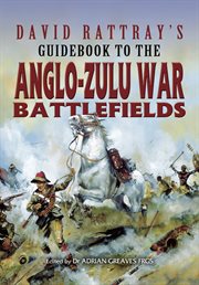 David Rattray's guidebook to the Anglo-Zulu War battlefields cover image