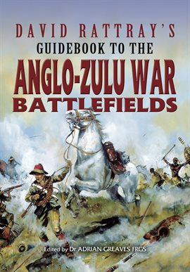 Cover image for David Rattray's Guidebook to the Anglo-Zulu War Battlefields