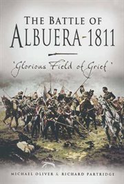 The battle of Albuera 1811 : "glorious field of grief" cover image