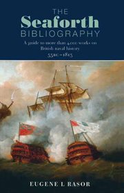 The Seaforth bibliography : a guide to more than 4,000 works on British naval history, 55 B.C.-1815 cover image