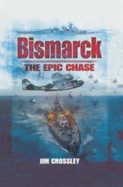 Bismarck. The Epic Chase cover image