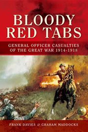 Bloody red tabs. General Officer Casualties of the Great War 1914–1918 cover image