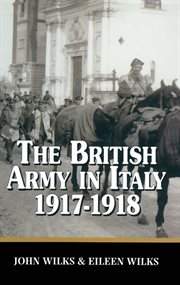 The British army in Italy : 1917-1918 cover image