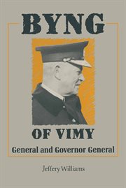 Byng of vimy. General and Governor General cover image