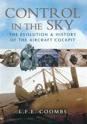 Control in the sky. The Evolution & History of the Aircraft Cockpit cover image