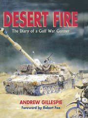 Desert fire : the diary of a Gulf War gunner cover image