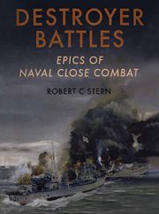 Destroyer battles : epics of naval close combat cover image