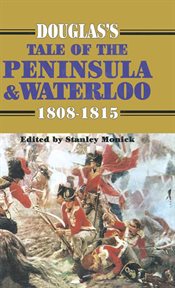Douglas's tale of the peninsula & waterloo, 1808–1815 cover image