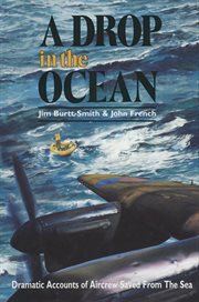 A Drop in the Ocean : Dramatic Accounts of Aircrew Saved From the Sea cover image