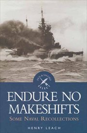 Endure no makeshifts : some naval recollections cover image