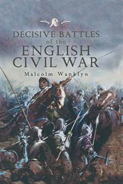 Decisive Battles of the English Civil War cover image