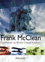 Frank mcclean. The Godfather to British Naval Aviation cover image