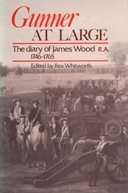 Gunner at large : the diary of James Wood, R.A., 1746-1765 cover image