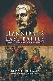 Hannibal's last battle : Zama and the fall of Carthage cover image