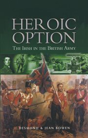 Heroic option : the Irish in the British Army cover image