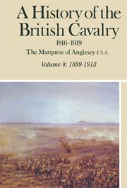 A history of the british cavalry, 1899-1913 : 1816-1919 cover image
