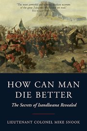 How can man die better : the secrets of Isandlwana revealed cover image