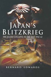 Japans blitzkrieg. The Allied Collapse in the East, 1941–42 cover image